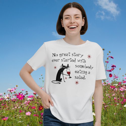 No Great Story Starts with Salad Wine Quote T_Shirt