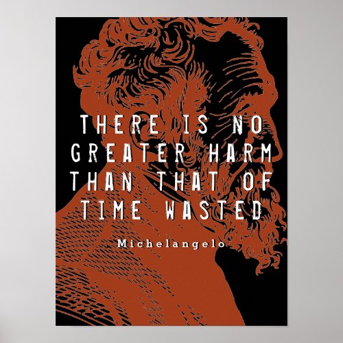 No Greater Harm Than Time Wasted Quote Poster