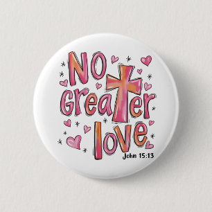 No Greater Love Jesus Valentine Christmas Christia Button