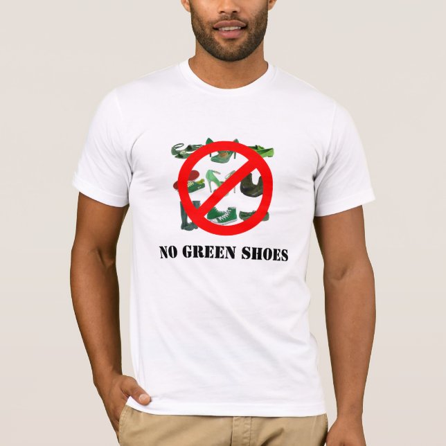 NO GREEN SHOES! T-Shirt (Front)