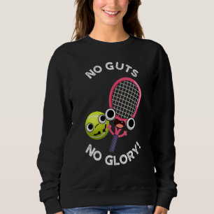 No Guts No Glory Funny Tennis Lover Sweatshirt