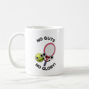 No Guts No Glory Funny Tennis Pun  Coffee Mug