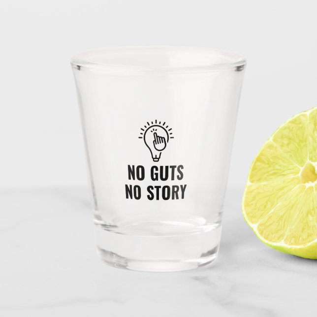 No guts no story shot glass (Front)