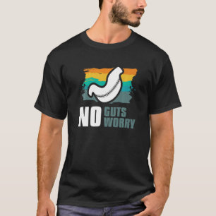 No Guts No Worry Bariatric Gastric Surgery   T-Shirt