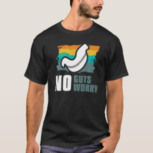 No Guts No Worry Bariatric Gastric Surgery T-Shirt
