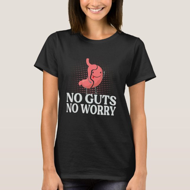 No Guts No Worry  Gastrectomy Jokes Gastric Surger T-Shirt (Front)