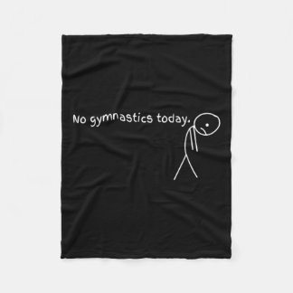 No Gymnastics Today Sport Gift For Gymnastics Love Fleece Blanket