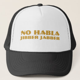 no habla jibber jabber trucker hat