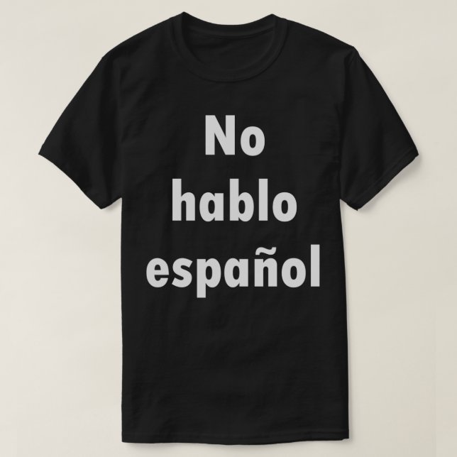 No hablo espaol I donx27t speak Spanish T-Shirt (Design Front)