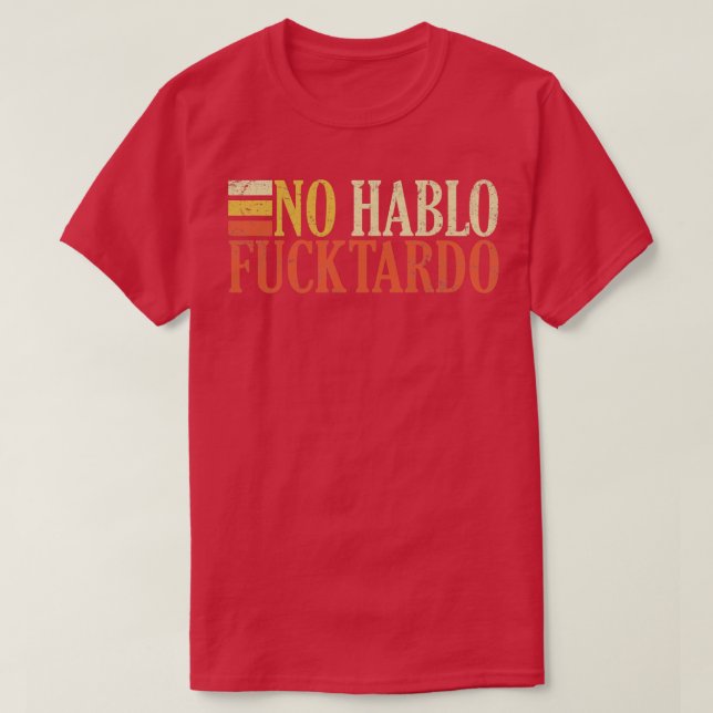 No hablo tardo offensive funny adult spanish humor T-Shirt (Design Front)