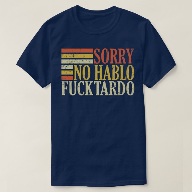 no hablo tardo offensive funny adult spanish humor T-Shirt (Design Front)