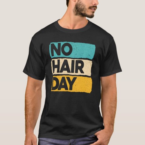 No Hair Day Baldness Funny Bald Jokes Baldheaded H T_Shirt