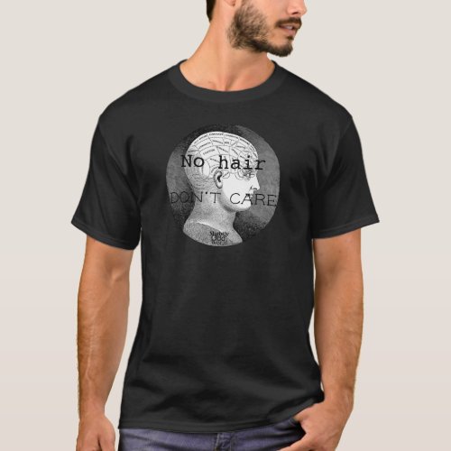 No Hair Dont Care_ Bald Male_Pattern Chemo T_Shirt
