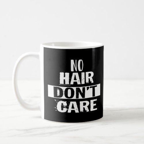 No Hair Dont Care Funny Bald Head  Coffee Mug
