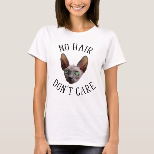 No Hair Dont Care Funny Sphynx Cat T_Shirt