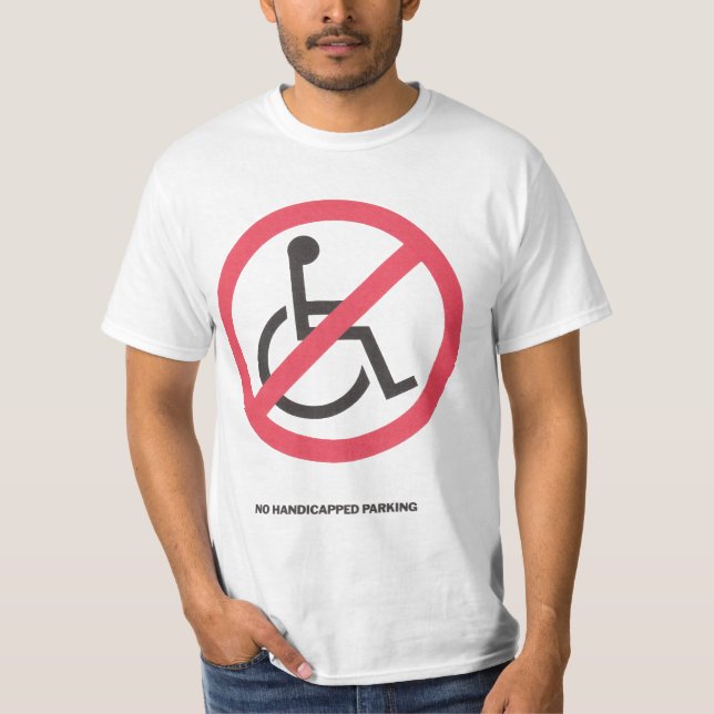 No Handicapped Parking T-Shirt (Front)