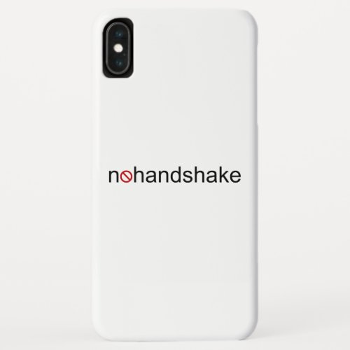 No Handshake iPhone XS Max Case