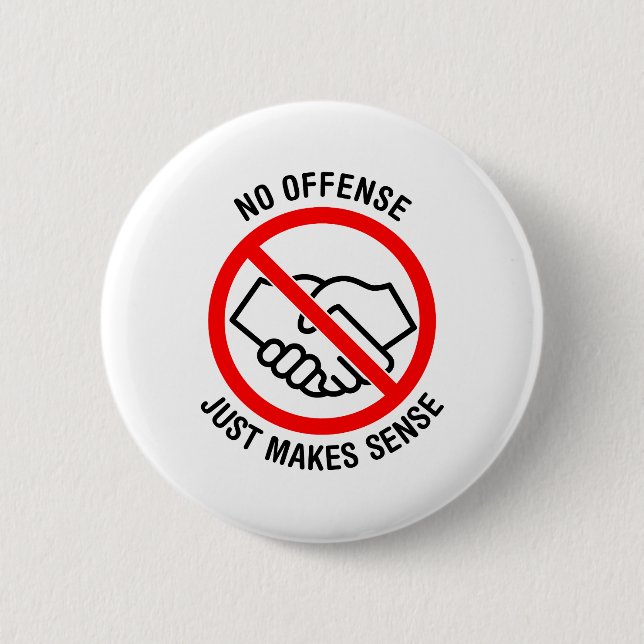 No Handshakes, No Offense, Just Makes Sense Button (Front)
