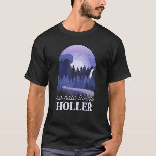 No Hate In My Holler 2 T-Shirt