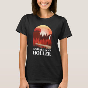 No Hate In My Holler 3 T-Shirt