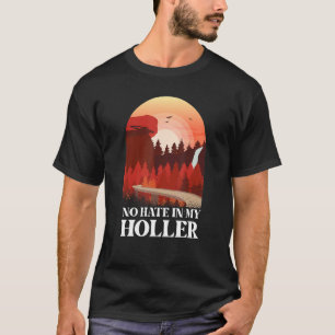 No Hate in my Holler T-Shirt