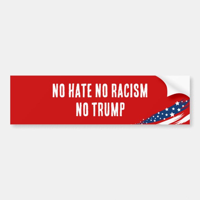 No Hate No Racism No Trump Bumper Sticker (Front)