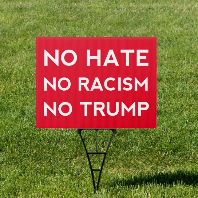 No Hate No Racism No Trump Sign (Insitu)