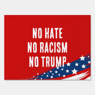No Hate No Racism No Trump Sign