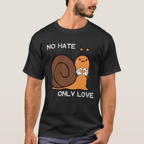 No hate only love snail T_Shirt