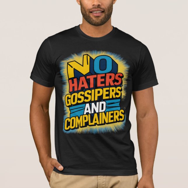 No Haters Gossipers  and Complainers Graphic Art D T-Shirt (Front)