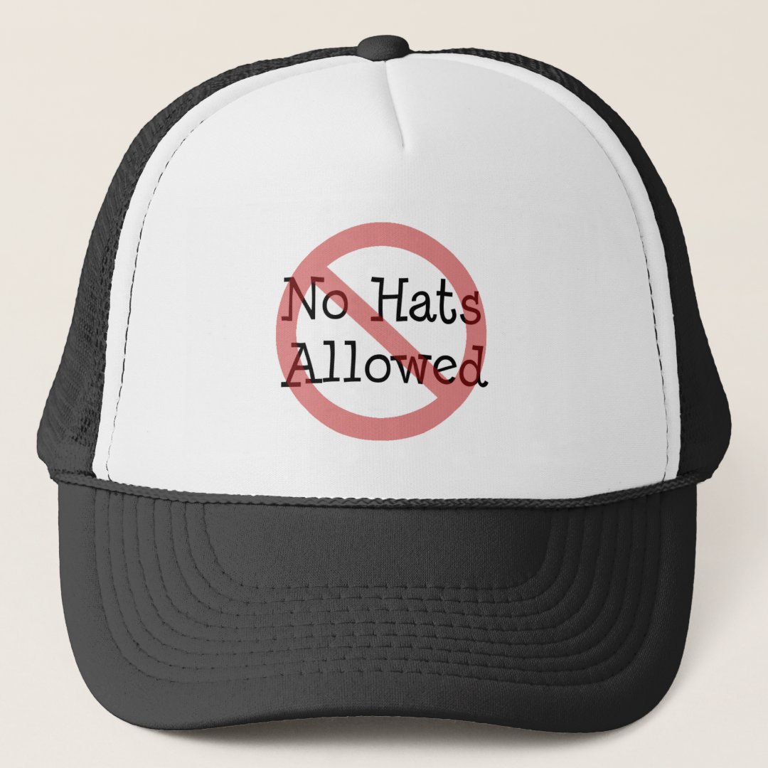 No hats allowed Hat | Zazzle