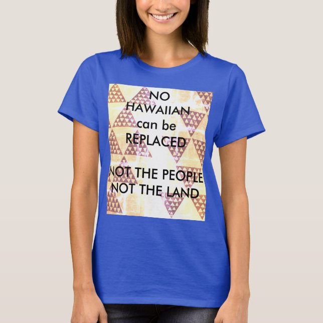 No Hawaiian Can Be Replaced T-Shirt (Front)