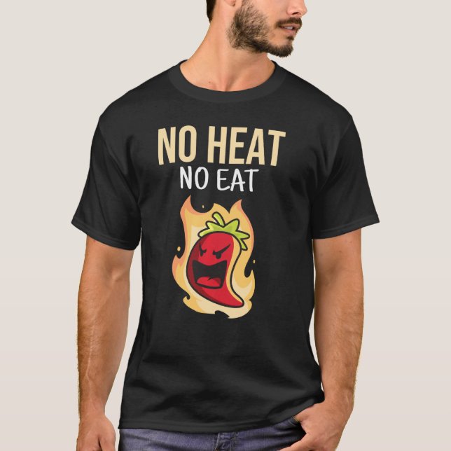 No Heat No Eat I Chili I Jalapeno T-Shirt (Front)