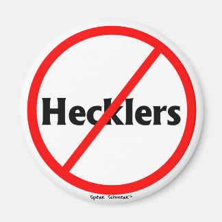 "No Hecklers" Magnet