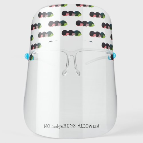 NO HEDGEHUGS ALLOWED  Fun Customizable Hedgehog Face Shield