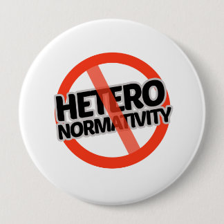 No Hetero-Normativity - - Pinback Button