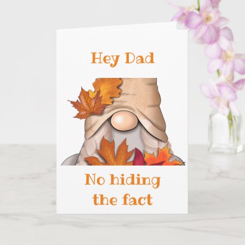 NO HIDING IT IT IS YOUR BIRTHDAY DAD CARD