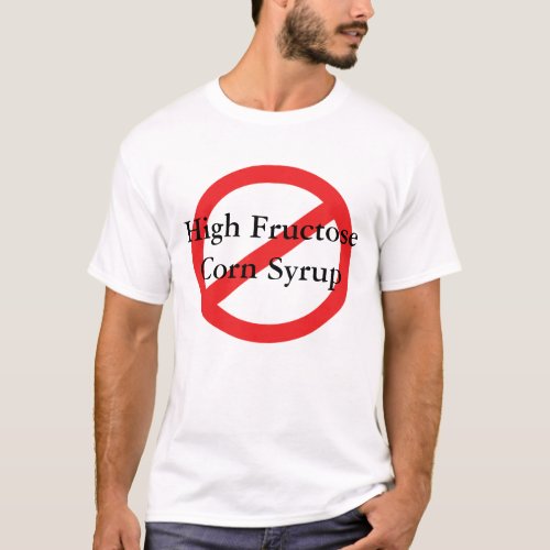 No High Fructose Corn Syrup T_Shirt