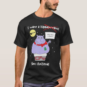 No Hippopotamus for Christmas   Sarcastic Quote T-Shirt