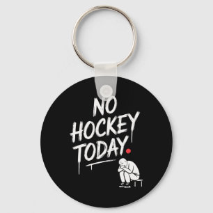No Hockey Today Funny Hockey Fans Relaxing Off-day Keychain