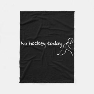No Hockey Today Funny Hockey Saying Hockey Lovers Fleece Blanket