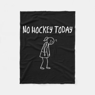 No Hockey Today Funny Sad Figure Sarcastic Pun Spo Fleece Blanket