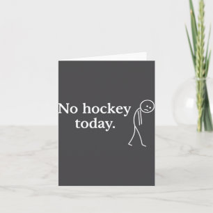 No Hockey Today Funny Sad Stick Figure Love Hockey Card