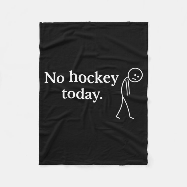 No Hockey Today Funny Sad Stick Figure Love Hockey Fleece Blanket (Front)