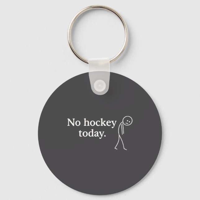 No Hockey Today Funny Sad Stick Figure Love Hockey Keychain (Front)