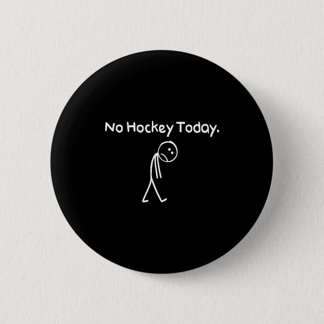 No Hockey Today Funny Sad Stickman Hockey Lovers M Button (Front)