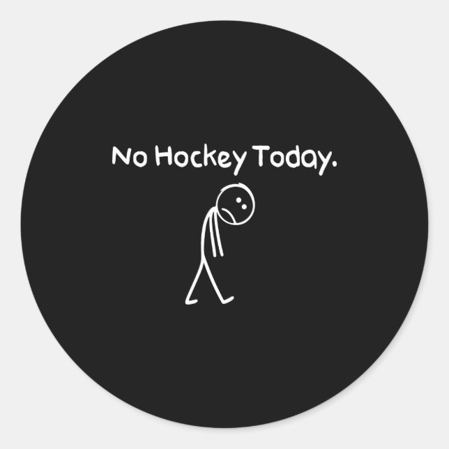 No Hockey Today Funny Sad Stickman Hockey Lovers M Classic Round Sticker (Front)