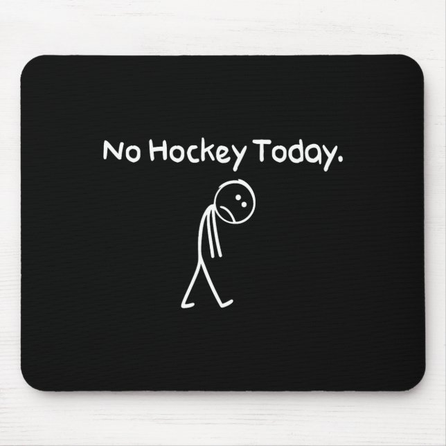 No Hockey Today Funny Sad Stickman Hockey Lovers M Mouse Pad (Front)