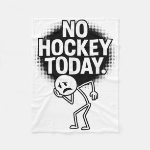 No Hockey Today Sad Face Funny Hockey Fan Humor Fleece Blanket