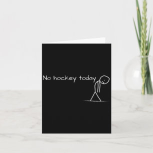 No Hockey Today Sad Stick Figure Great Gift For Ho Card